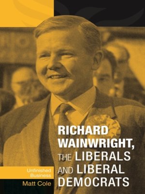 cover image of Richard Wainwright, the Liberals and Liberal Democrats